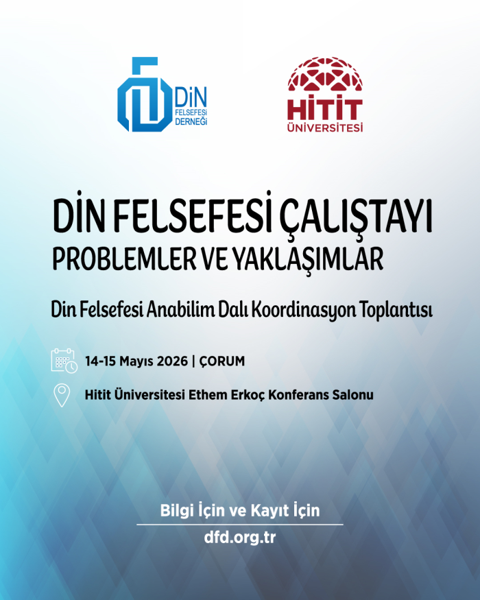 Din Felsefesi Çalıştayı: Problemler ve Yaklaşımlar - Din Felsefesi Anabilim Dalı Koordinasyon Toplantısı
